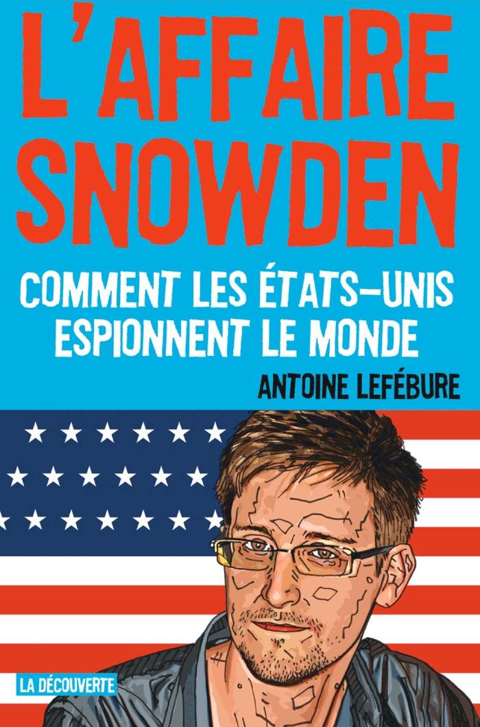 Fiche de lecture : Antoine Lefébure, L’affaire Snowden – comment les Etats-Unis espionnent le monde